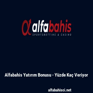Alfabahis Yatırım Bonusu - Yüzde Kaç Veriyor